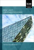 FIDIC 2017: OSTATECZNY PRZEWODNIK PO ROSZCZENIACH - FIDIC 2017 A DEFINITIVE GUIDE TO CLAIMS