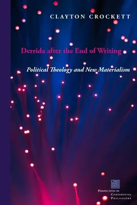 Derrida po końcu pisania: Teologia polityczna i nowy materializm - Derrida After the End of Writing: Political Theology and New Materialism