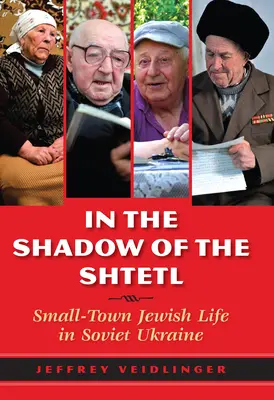 W cieniu sztetla: małomiasteczkowe życie żydowskie na sowieckiej Ukrainie - In the Shadow of the Shtetl: Small-Town Jewish Life in Soviet Ukraine