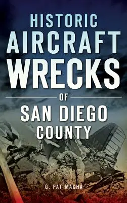 Historyczne wraki samolotów w hrabstwie San Diego - Historic Aircraft Wrecks of San Diego County