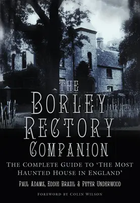 The Borley Rectory Companion: Kompletny przewodnik po 