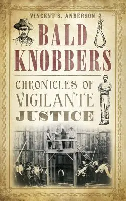 Bald Knobbers: Kroniki czujnej sprawiedliwości - Bald Knobbers: Chronicles of Vigilante Justice