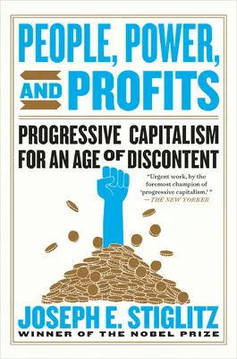 Ludzie, władza i zyski: Postępowy kapitalizm w epoce niezadowolenia - People, Power, and Profits: Progressive Capitalism for an Age of Discontent