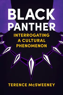 Czarna Pantera: Przesłuchanie fenomenu kulturowego - Black Panther: Interrogating a Cultural Phenomenon