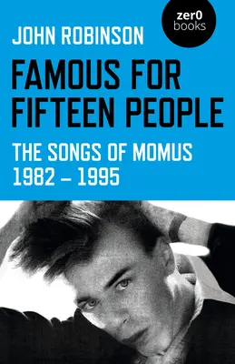 Famous for Fifteen People: Piosenki Momusa 1982-1995 - Famous for Fifteen People: The Songs of Momus 1982 - 1995