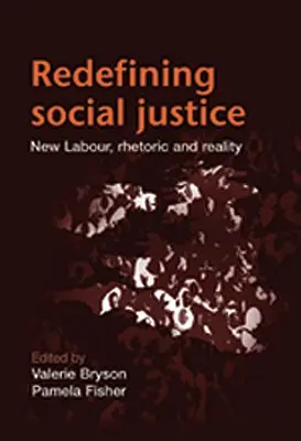 Redefinicja sprawiedliwości społecznej: Retoryka i rzeczywistość Nowej Partii Pracy - Redefining Social Justice: New Labour Rhetoric and Reality