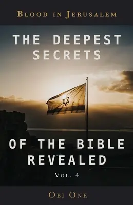 Najgłębsze sekrety Biblii - tom 4: Krew w Jerozolimie - The Deepest Secrets of the Bible Revealed Volume 4: Blood in Jerusalem