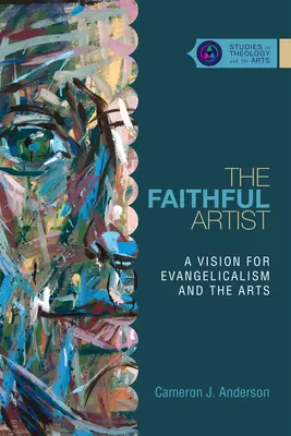 Wierny artysta: Wizja ewangelikalizmu i sztuki - The Faithful Artist: A Vision for Evangelicalism and the Arts