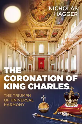 Koronacja króla Karola: triumf powszechnej harmonii - The Coronation of King Charles: The Triumph of Universal Harmony