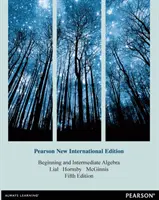 Algebra początkowa i średniozaawansowana: Pearson New International Edition - Beginning and Intermediate Algebra: Pearson New International Edition