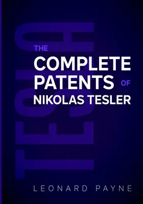 Tesla: Kompletne patenty Nikolasa Tesli - Tesla: The Complete Patents of Nikolas Tesla