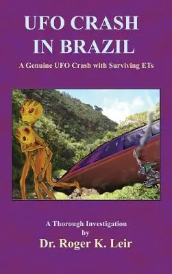 Katastrofa UFO w Brazylii: Prawdziwa katastrofa UFO z ocalałymi ET - UFO Crash in Brazil: A Genuine UFO Crash with Surviving ETs