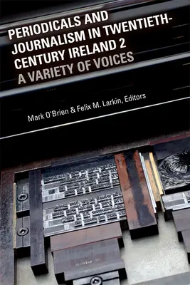 Czasopisma i dziennikarstwo w dwudziestowiecznej Irlandii 2: Różnorodność głosów - Periodicals and Journalism in Twentieth-Century Ireland 2: A Variety of Voices