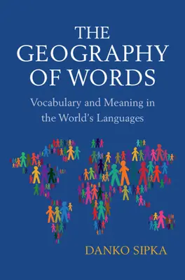 Geografia słów - słownictwo i znaczenie w językach świata (Sipka Danko (Arizona State University)) - Geography of Words - Vocabulary and Meaning in the World's Languages (Sipka Danko (Arizona State University))