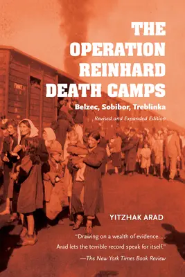 Obozy śmierci w ramach Akcji Reinhardt, wydanie poprawione i rozszerzone: Bełżec, Sobibór, Treblinka - The Operation Reinhard Death Camps, Revised and Expanded Edition: Belzec, Sobibor, Treblinka