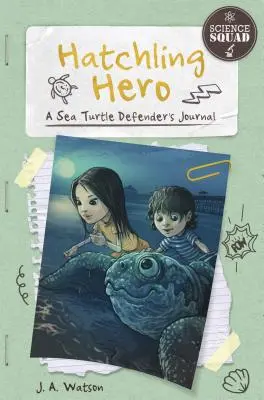 Hatchling Hero: Dziennik obrońcy żółwi morskich - Hatchling Hero: A Sea Turtle Defender's Journal