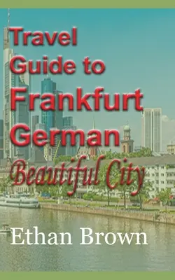 Przewodnik turystyczny po Frankfurcie, pięknym niemieckim mieście - Travel Guide to Frankfurt, German Beautiful City