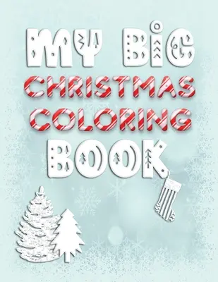 Moja wielka świąteczna kolorowanka: Kolorowanka świąteczna dla maluchów i dzieci w wieku 1-3 lat z literami, cyframi, kształtami i kolorami - My Big Christmas Coloring Book: Holiday Activity Color Workbook for Toddlers & Children Ages 1-3 featuring Letters Numbers Shapes and Colors