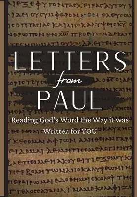Listy od Pawła: Czytanie Słowa Bożego w sposób, w jaki zostało napisane dla ciebie - Letters From Paul: Reading God's Word the Way It Was Written For You
