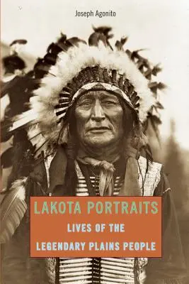 Portrety Lakota: Życie legendarnych ludzi równin, wydanie pierwsze - Lakota Portraits: Lives Of The Legendary Plains People, First Edition