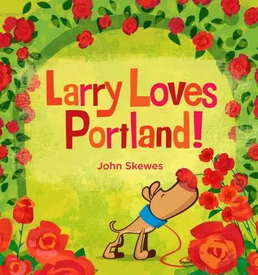 Larry Loves Portland!: Książka „Larry się gubi - Larry Loves Portland!: A Larry Gets Lost Book