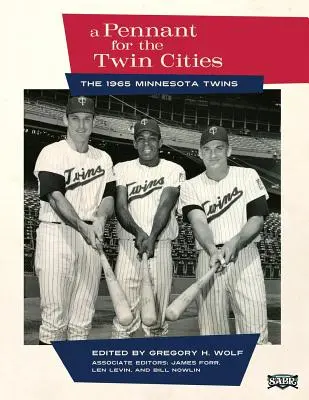 Proporczyk dla Twin Cities: Minnesota Twins 1965 - A Pennant for the Twin Cities: The 1965 Minnesota Twins