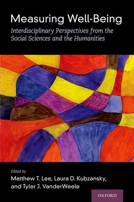 Pomiar dobrostanu: Interdyscyplinarne perspektywy nauk społecznych i humanistycznych - Measuring Well-Being: Interdisciplinary Perspectives from the Social Sciences and the Humanities