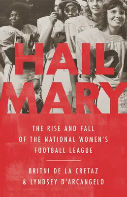 Zdrowaś Mario: Powstanie i upadek Narodowej Ligi Piłki Nożnej Kobiet - Hail Mary: The Rise and Fall of the National Women's Football League