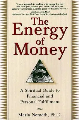 Energia pieniądza: Duchowy przewodnik po spełnieniu finansowym i osobistym - The Energy of Money: A Spiritual Guide to Financial and Personal Fulfillment