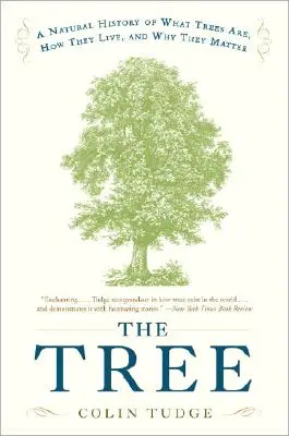 The Tree: Historia naturalna tego, czym są drzewa, jak żyją i dlaczego mają znaczenie - The Tree: A Natural History of What Trees Are, How They Live, and Why They Matter