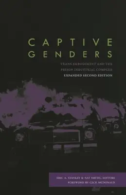 Zniewolone płcie: Trans-cielesność i więzienny kompleks przemysłowy, wydanie drugie - Captive Genders: Trans Embodiment and the Prison Industrial Complex, Second Edition