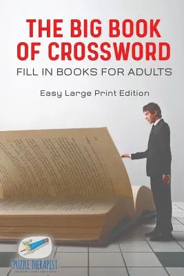 The Big Book of Crossword Fill in Books for Adults Easy Large Print Edition (Wielka księga krzyżówek dla dorosłych) - The Big Book of Crossword Fill in Books for Adults Easy Large Print Edition
