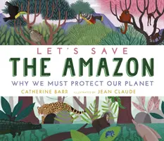 Uratujmy Amazonię: Dlaczego musimy chronić naszą planetę - Let's Save the Amazon: Why we must protect our planet