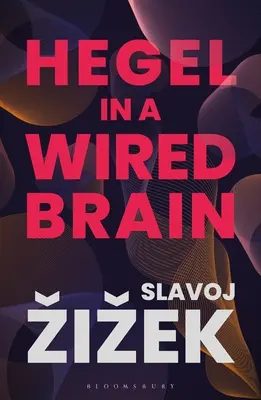 Hegel w odrutowanym mózgu - Hegel in a Wired Brain