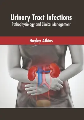 Zakażenia układu moczowego: Patofizjologia i postępowanie kliniczne - Urinary Tract Infections: Pathophysiology and Clinical Management