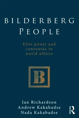 Ludzie Bilderberg: Elitarna władza i konsensus w sprawach światowych - Bilderberg People: Elite Power and Consensus in World Affairs