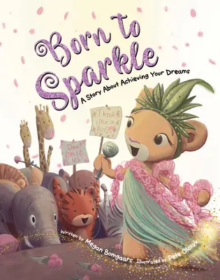 Born to Sparkle: Opowieść o spełnianiu marzeń - Born to Sparkle: A Story about Achieving Your Dreams