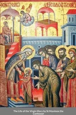 Życie Maryi Dziewicy autorstwa św. Maksyma Wyznawcy - The Life of the Virgin Mary by St Maximos the Confessor