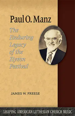 Paul O. Manz: Trwałe dziedzictwo festiwalu hymnów - Paul O. Manz: The Enduring Legacy of the Hymn Festival