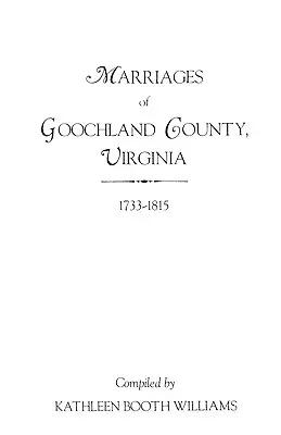 Małżeństwa hrabstwa Goochland w Wirginii, 1733-1815 - Marriages of Goochland County, Virginia, 1733-1815