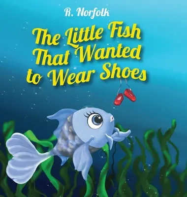 Mała rybka, która chciała nosić buty - The Little Fish That Wanted To Wear Shoes