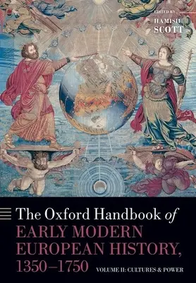 Oksfordzki podręcznik wczesnonowożytnej historii Europy, 1350-1750: Tom II: Kultury i władza - The Oxford Handbook of Early Modern European History, 1350-1750: Volume II: Cultures and Power