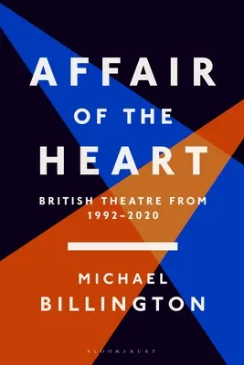 Affair of the Heart: Brytyjski teatr od 1992 do 2020 roku - Affair of the Heart: British Theatre from 1992 to 2020