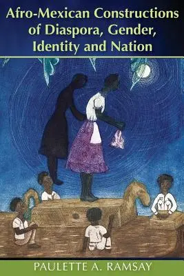 Afro-meksykańskie konstrukcje diaspory, płci, tożsamości i narodu - Afro-Mexican Constructions of Diaspora, Gender, Identity and Nation