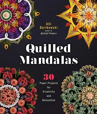 Quilled Mandalas: 30 papierowych projektów dla kreatywności i relaksu - Quilled Mandalas: 30 Paper Projects for Creativity and Relaxation