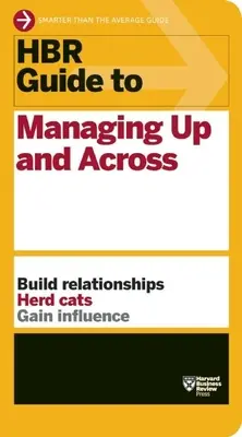 HBR Guide to Managing Up and Across (Seria przewodników HBR) - HBR Guide to Managing Up and Across (HBR Guide Series)