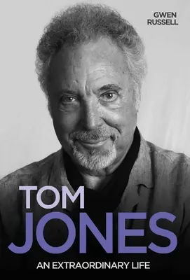 Tom Jones: Niezwykłe życie - Tom Jones: An Extraordinary Life