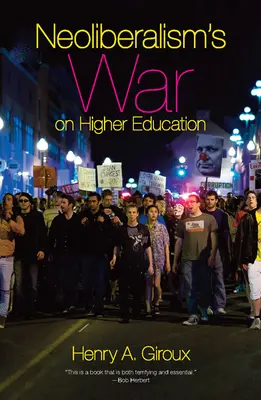 Wojna neoliberalizmu ze szkolnictwem wyższym - Neoliberalism's War on Higher Education