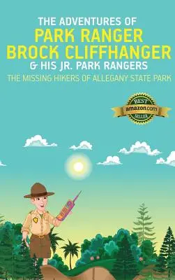 Przygody strażnika parku Brocka Cliffhangera i jego jr. Park Rangers: Zaginieni wędrowcy z parku stanowego Allegany - The Adventures of Park Ranger Brock Cliffhanger & His Jr. Park Rangers: The Missing Hikers of Allegany State Park