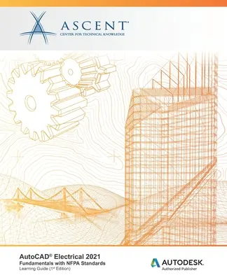 AutoCAD Electrical 2021: Podstawy z normami NFPA: Autoryzowany Wydawca Autodesk - AutoCAD Electrical 2021: Fundamentals with NFPA Standards: Autodesk Authorized Publisher